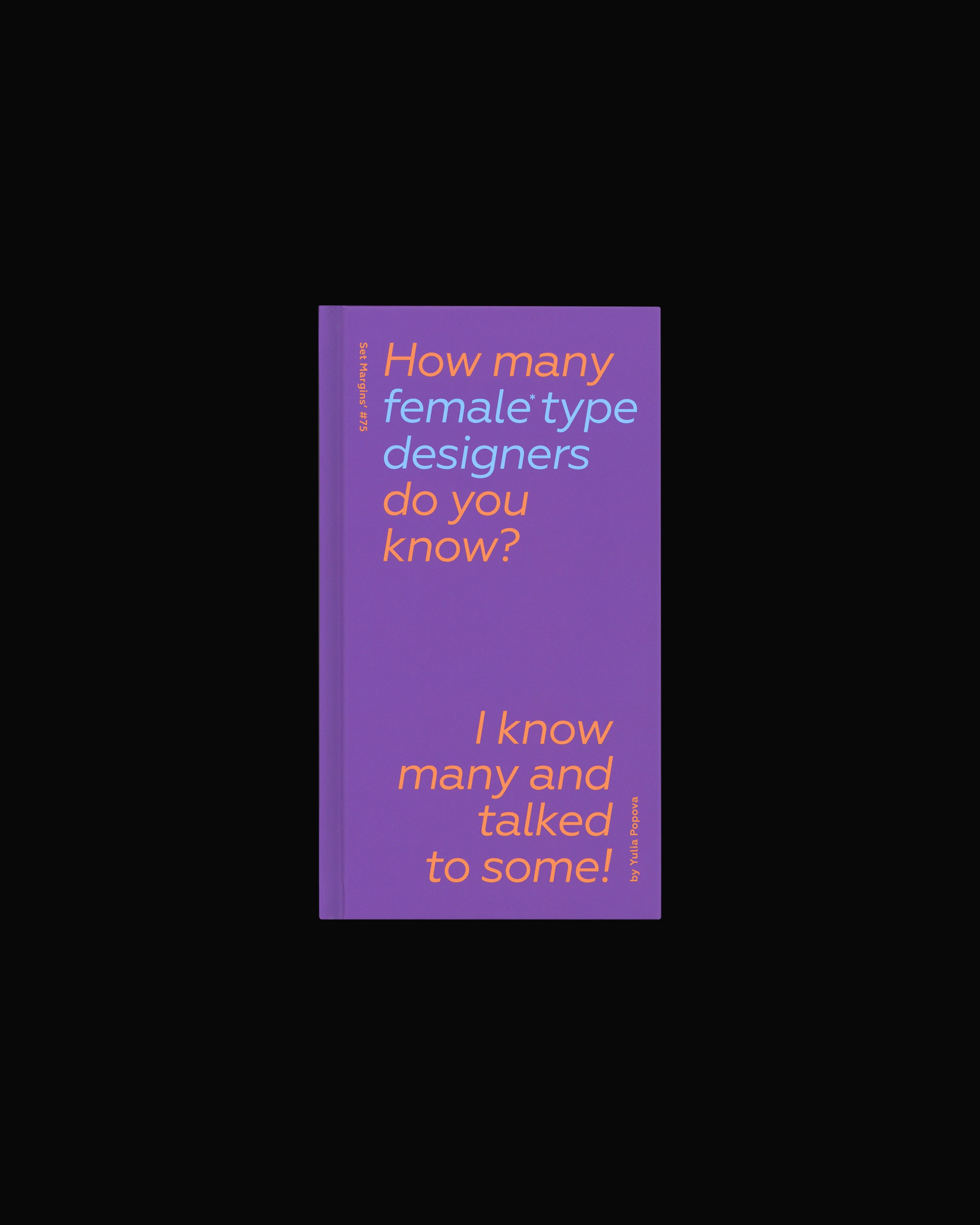 How Many Female Type Designers Do You Know? I Know Many and Talked to Some!