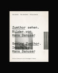 Zumthor sehen. Bilder von Hans Danuser